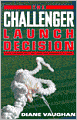 Challenger Launch Decision: Risky Technology, Culture, and Deviance at NASA