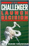 Challenger Launch Decision: Risky Technology, Culture, and Deviance at NASA