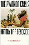 The Rwanda Crisis: History of a Genocide
