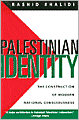 Palestinian Identity: The Construction of Modern National Consciousness