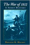 The War of 1812: A Short History