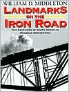 Landmarks on the Iron Road: Two Centuries of North American Railroad Engineering