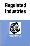 Pierce and Gellhorn's Regulated Industries in a Nutshell, 4th