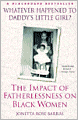 Whatever Happened to Daddy's Little Girl?: The Impact of Fatherlessness on Black Women