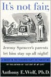 It's Not Fair, Jeremy Spencer's Parents Let Him Stay up All Night!: A Guide to the Tougher Parts of Parenting