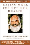 Eating Well for Optimum Health: The Essential Guide to Food, Diet, and Nutrition