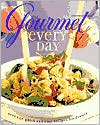 Gourmet Every Day: Over 200 Quick and Easy Recipes for Dinner