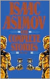 Isaac Asimov: The Complete Stories, Volume 1