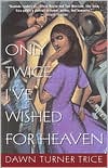 Only Twice I've Wished for Heaven