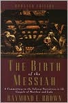 The Birth of the Messiah: A Commentary on the Infancy Narratives in the Gospels of Matthew and Luke