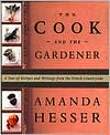 Cook and the Gardener: A Year of Recipes and Writings from the French Countryside