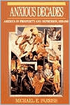Anxious Decades: America in Prosperity and Depression, 1920-1941