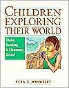 Children Exploring Their World: Theme Teaching in Elementary School