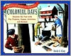 Colonial Days: Discover the Past with Fun Projects, Games, Activities, and Recipes