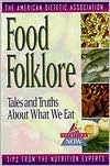 Food Folklore: Tales and Truths about What We Eat