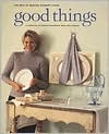 Good Things: A Collection of Inspired Household Ideas and Projects
