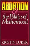 Abortion and the Politics of Motherhood