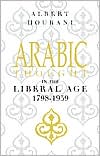 Arabic Thought in the Liberal Age 1798-1939