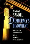 Democracy's Discontent: America in Search of a Public Philosophy