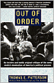 Out of Order: An incisive and boldly original critique of the news media's domination of America's political Process