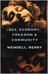 Sex, Economy, Freedom and Community by Wendell Berry: Book Cover