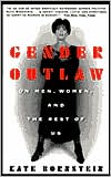 Gender Outlaw: On Men, Women and the Rest of Us