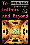 To Infinity and Beyond: A Cultural History of the Infinite