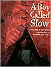 A Boy Called Slow