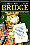 The Right Way to Play Bridge: Complete Reference to Successful Acol Bidding and the Key Principles of Play - For Improving Players