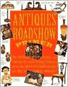 Antiques Roadshow Primer; The Introductory Guide to Antiques and Collectibles from the Most-Watched Show on PBS