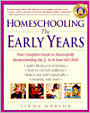Homeschooling: The Early Years - Your Complete Guide to Successfully Homeschooling the 3- to 8- Year-Old Child