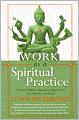 Work as a Spiritual Practice: A Practical Buddhist Approach to Inner Growth and Satisfaction on the Job