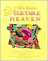 Mollie Katzen's Vegetable Heaven: Over 200 Recipes for Uncommon Soups, Tasty Bites, Side-by-Side Dishes & Too Many Desserts