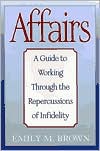 Affairs: A Guide to Working Through the Repercussions of Infidelity