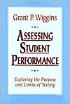 Assessing Student Performance: Exploring the Purpose and Limits of Testing