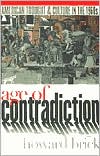 Age of Contradiction: American Thought and Culture in the 1960s