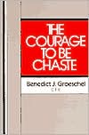 The Courage to Be Chaste