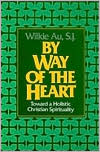 By Way of the Heart: Toward a Holistic Christian Spirituality
