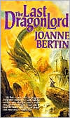 Last Dragonlord by Joanne Bertin: Book Cover