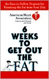 American Heart Association 6 Weeks To Get Out The Fat: An Easy-To-Follow Program For Trimming The Fat From Your Diet