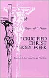 A Crucified Christ in Holy Week: Essays on the Four Gospel Passion Narratives
