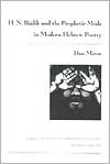 H. N. Bialik and the Prophetic Mode in Modern Hebrew Poetry