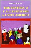 The Century of U.S. Capitalism in Latin America