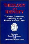 Theology and Identity: Traditions, Movements and Polity in the United Church of Christ