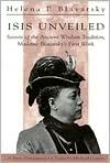 Isis Unveiled: Secrets of the Ancient Wisdom Tradition, Madame Blavatsky's First Work