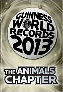 Guinness World Records 2013 - The Animals Chapter by Guinness World Records: NOOK Book Cover