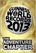 Guinness World Records 2013 - The Adventure Chapter by Guinness World Records: NOOK Book Cover