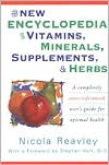 New Encyclopedia of Vitamins, Minerals, Supplements, and Herbs; How They Are Best Used to Promote Health and Well Being