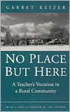 No Place But Here: A Teacher's Vocation in a Rural Community