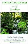 Finding Your Way to Say Goodbye: Comfort for the Dying and Those Who Care for Them